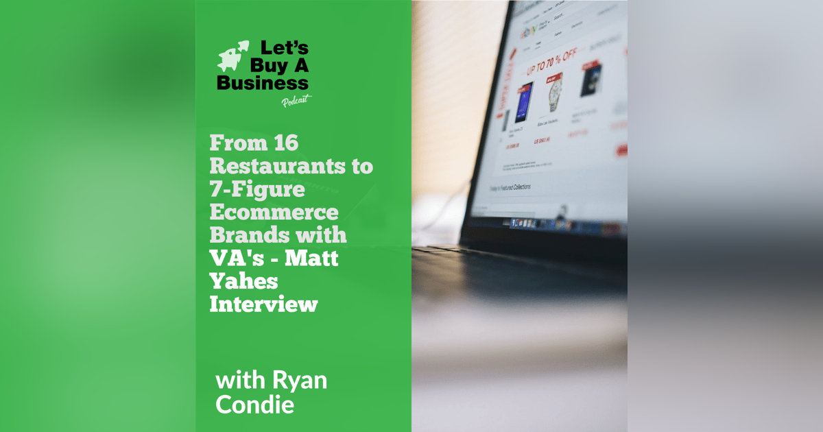 From 16 Restaurants to 7-Figure Ecommerce Brands with VA's - Matt Yahes Interview From 16 Restaurants to 7-Figure Ecommerce Brands with VA's - Matt Yahes Interview