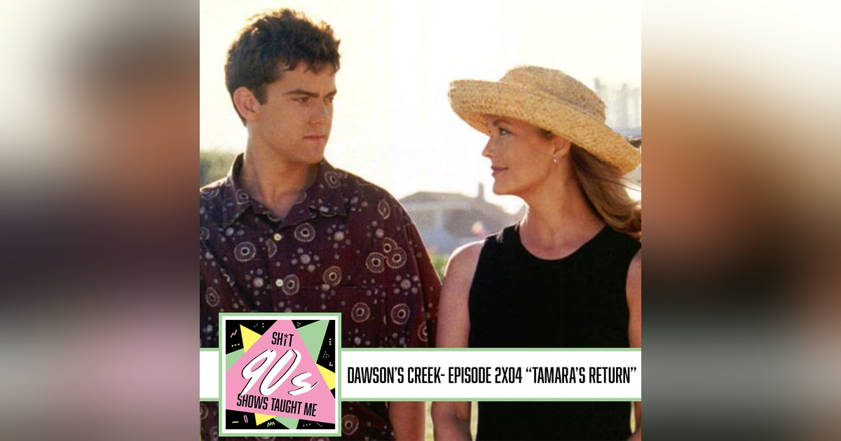 Dawson's Creek Season 2 Episode 4 - Tamara's Return Dawson's Creek Season 2 Episode 4 - Tamara's Return