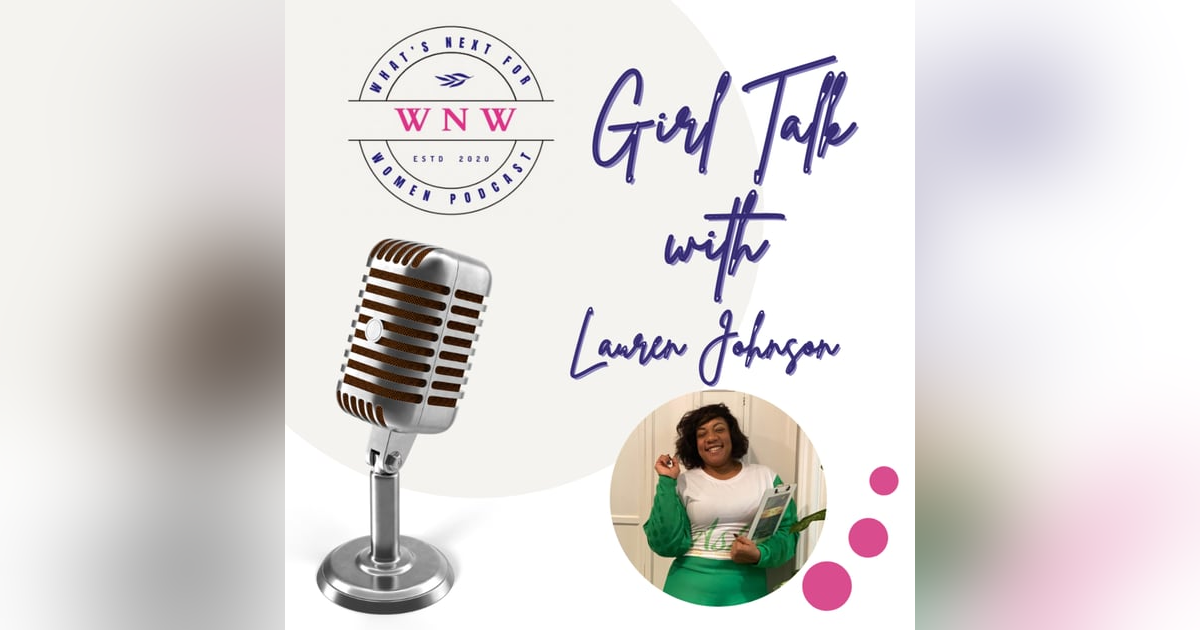 Episode 72 Girl Talk with Ashè Health and Wellness Lauren Johnson Episode 72 Girl Talk with Ashè Health and Wellness Lauren Johnson