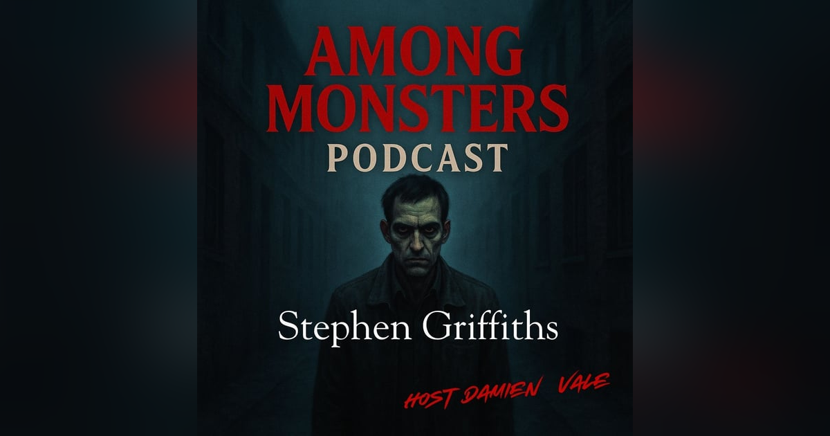 S1E118: Stephen Griffiths: The Crossbow Cannibal and His Calculated Descent into Madness S1E118: Stephen Griffiths: The Crossbow Cannibal and His Calculated Descent into Madness