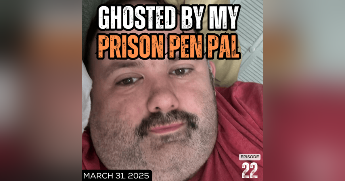 Ghosted By My Prison Pen Pal Ghosted By My Prison Pen Pal