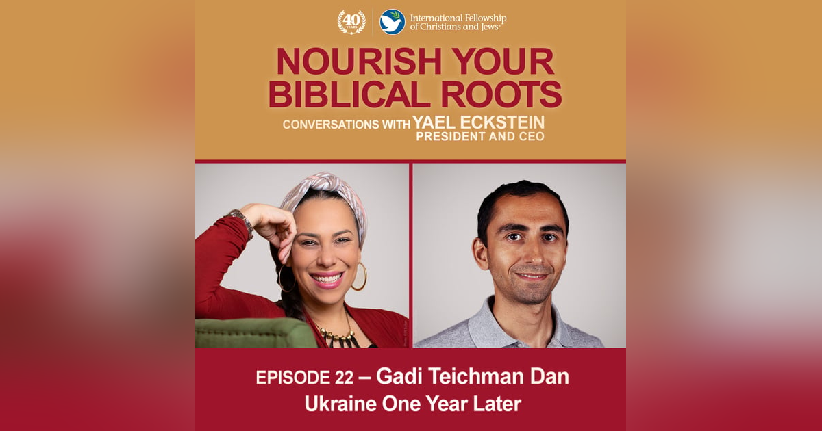 Conversations with Yael Eckstein: Gadi Teichman Dan — Ukraine One Year Later Conversations with Yael Eckstein: Gadi Teichman Dan — Ukraine One Year Later