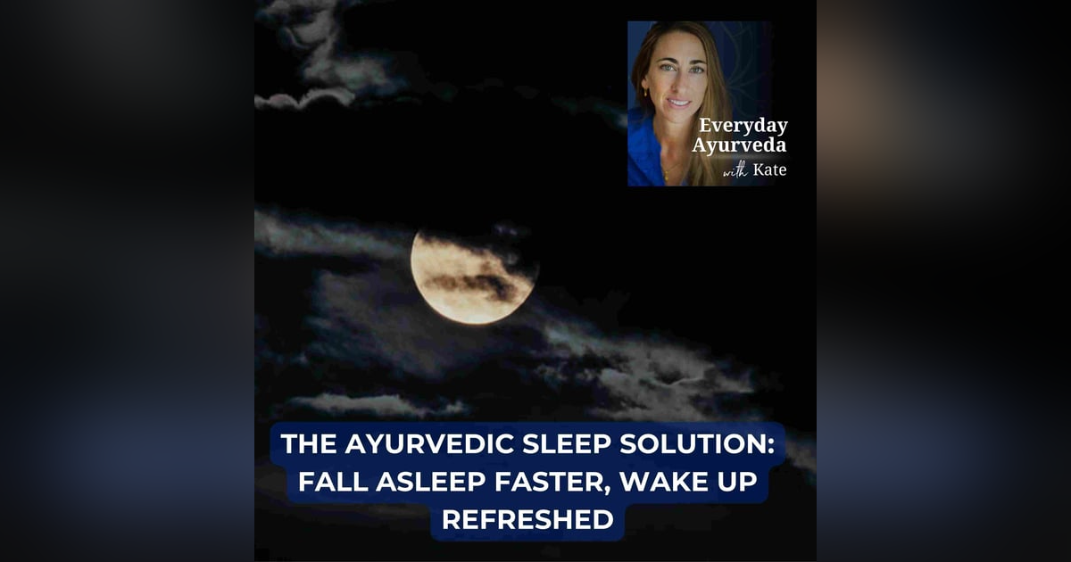 27. The Ayurvedic Sleep Solution: Fall Asleep Faster, Wake Up Refreshed 27. The Ayurvedic Sleep Solution: Fall Asleep Faster, Wake Up Refreshed