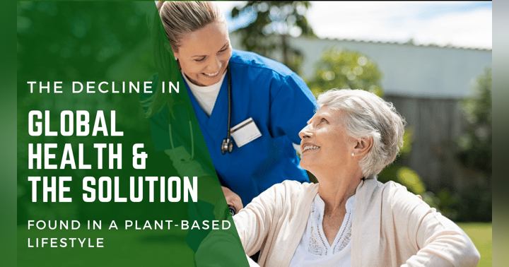 image for The Decline in Global Health and the Solution Found in a Plant-Based Lifestyle