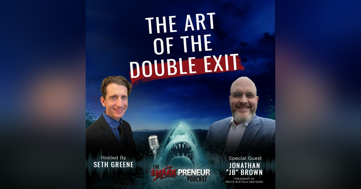 1050: The Art of the Double Exit with Jonathan “JB” Brown 1050: The Art of the Double Exit with Jonathan “JB” Brown