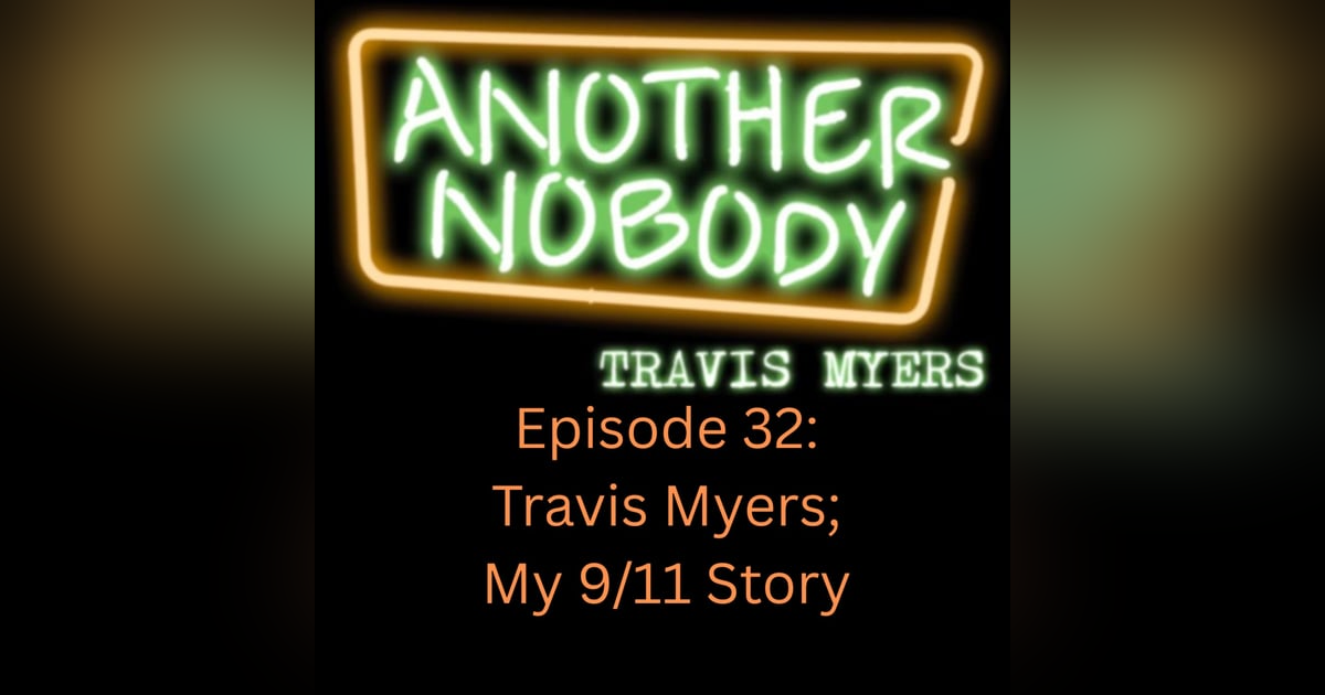Travis Myers; My 9/11 Story Travis Myers; My 9/11 Story