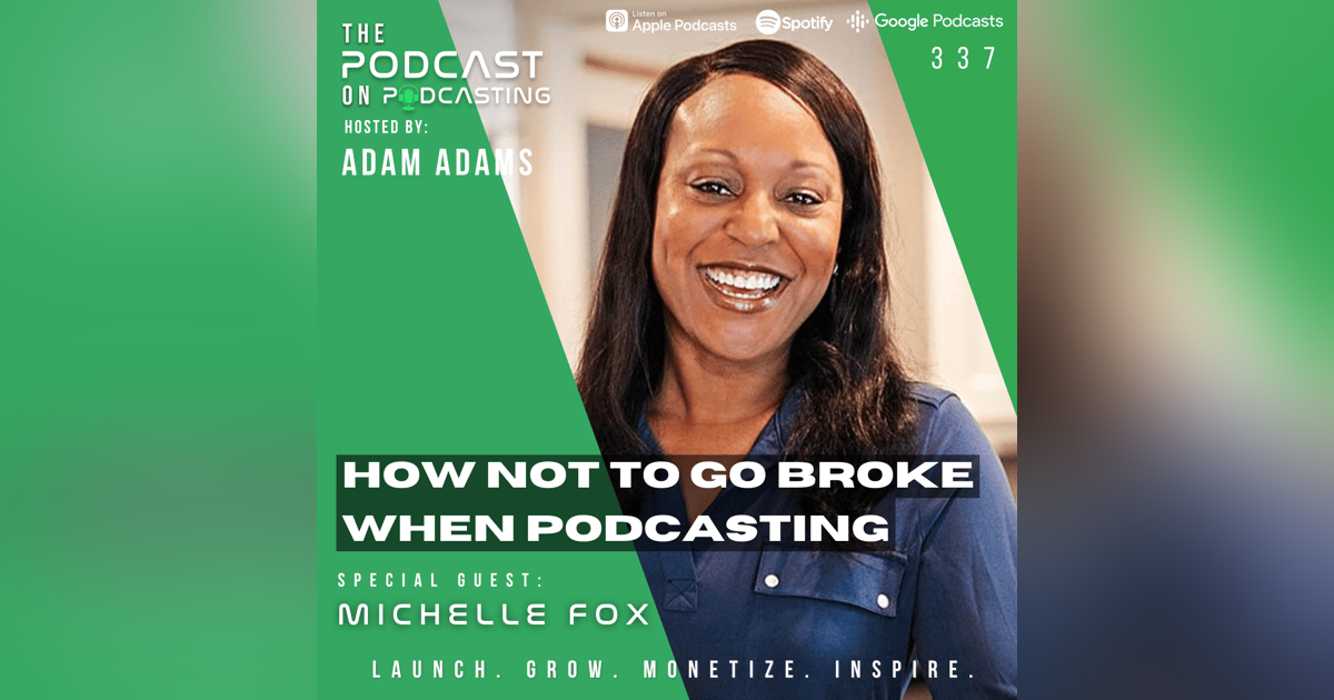 Ep337: How Not To Go BROKE When Podcasting - Michelle Fox Ep337: How Not To Go BROKE When Podcasting - Michelle Fox