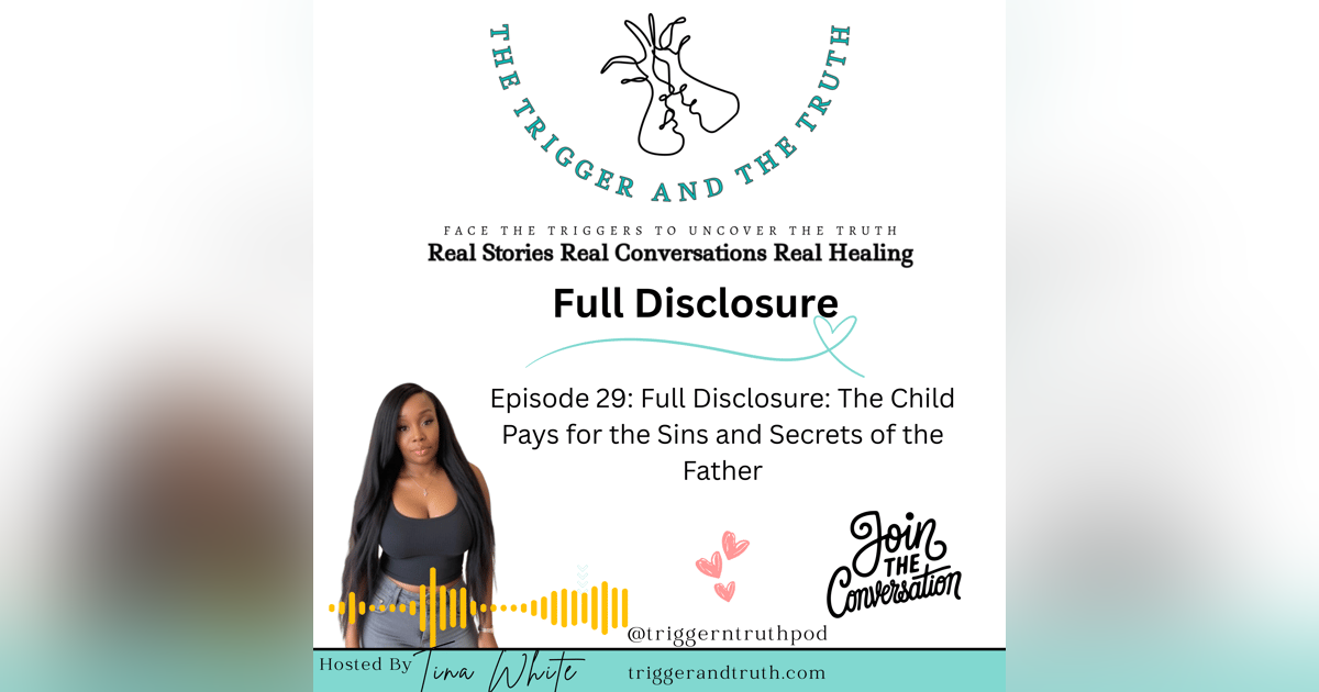 Full Disclosure: The Child Pays for the Sins and Secrets of the Father Full Disclosure: The Child Pays for the Sins and Secrets of the Father