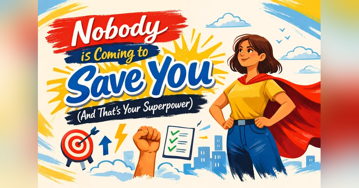 image for Nobody is Coming to Save You (And That's Your Superpower)