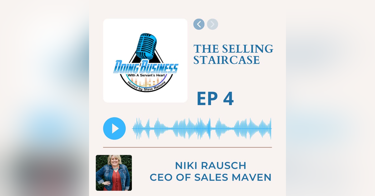 The Selling Staircase with Nikki Rausch - CEO of Sales Maven The Selling Staircase with Nikki Rausch - CEO of Sales Maven