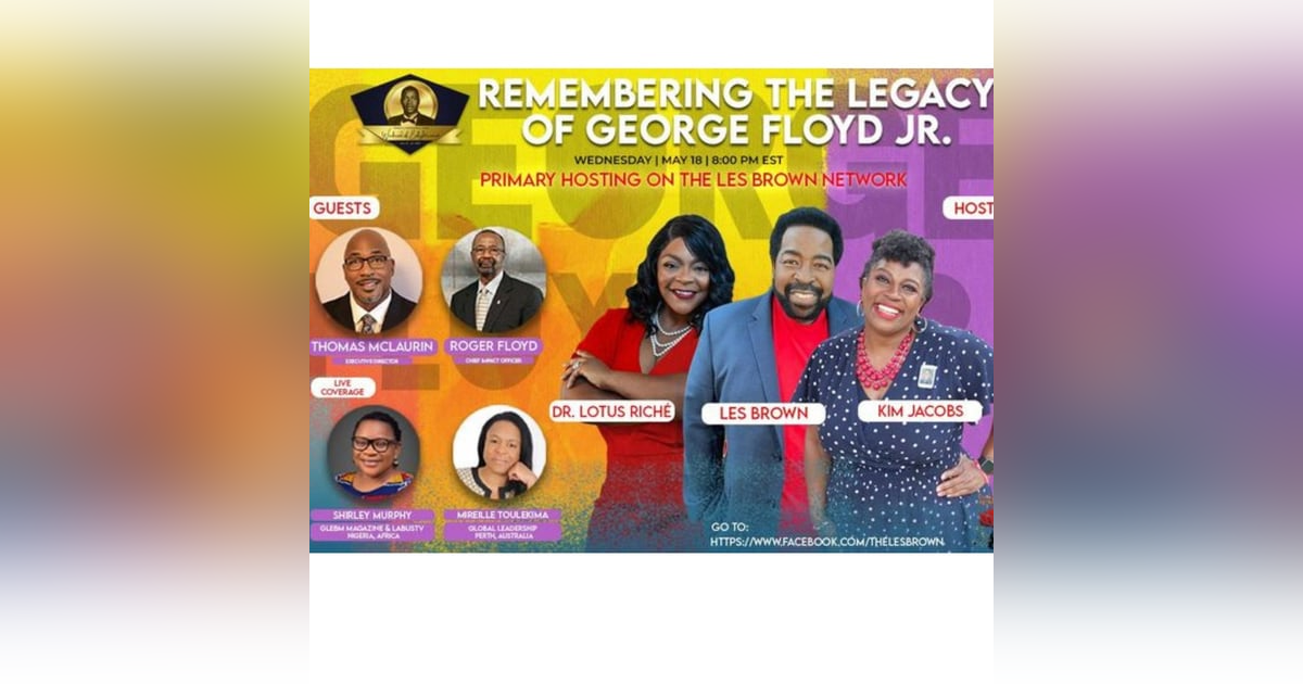GEORGE FLOYD JR. - REMEMBERING THE LEGACY GEORGE FLOYD JR. - REMEMBERING THE LEGACY