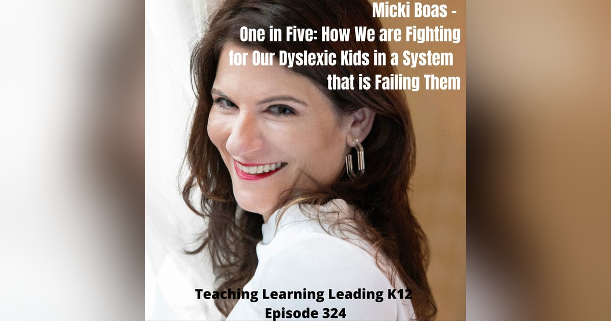 Micki Boas - One in Five: How We are Fighting for Our Dyslexic Kids in a System that is Failing Them - 324 Micki Boas - One in Five: How We are Fighting for Our Dyslexic Kids in a System that is Failing Them - 324