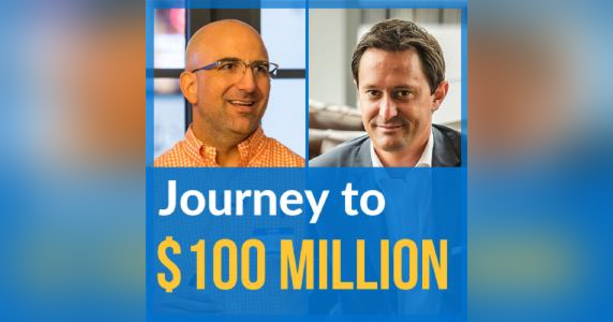 Journey to $100 Million Journey to $100 Million