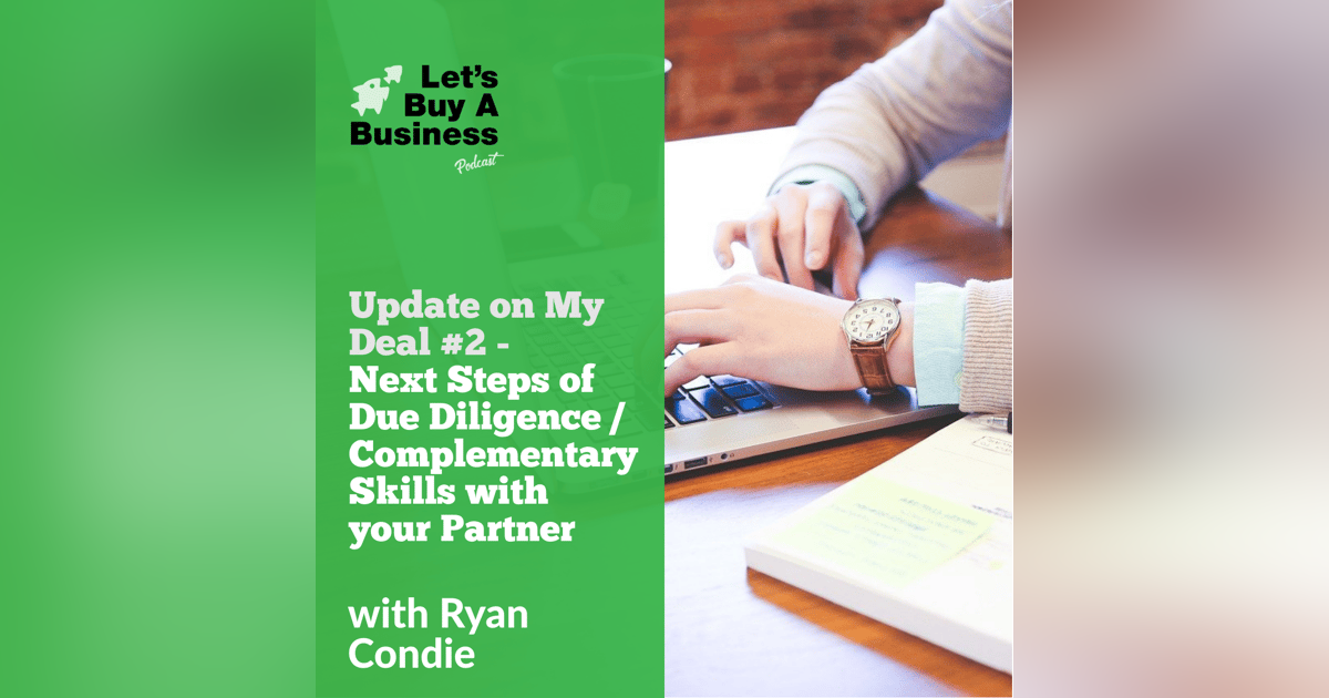 Update on My Deal #2 - Next Steps of Due Diligence / Complementary Skills with your Partner Update on My Deal #2 - Next Steps of Due Diligence / Complementary Skills with your Partner