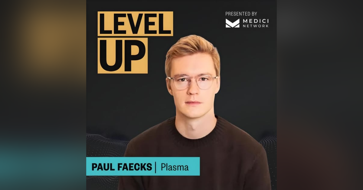 Medici Level Up with Paul Faecks, Founder of Plasma Medici Level Up with Paul Faecks, Founder of Plasma