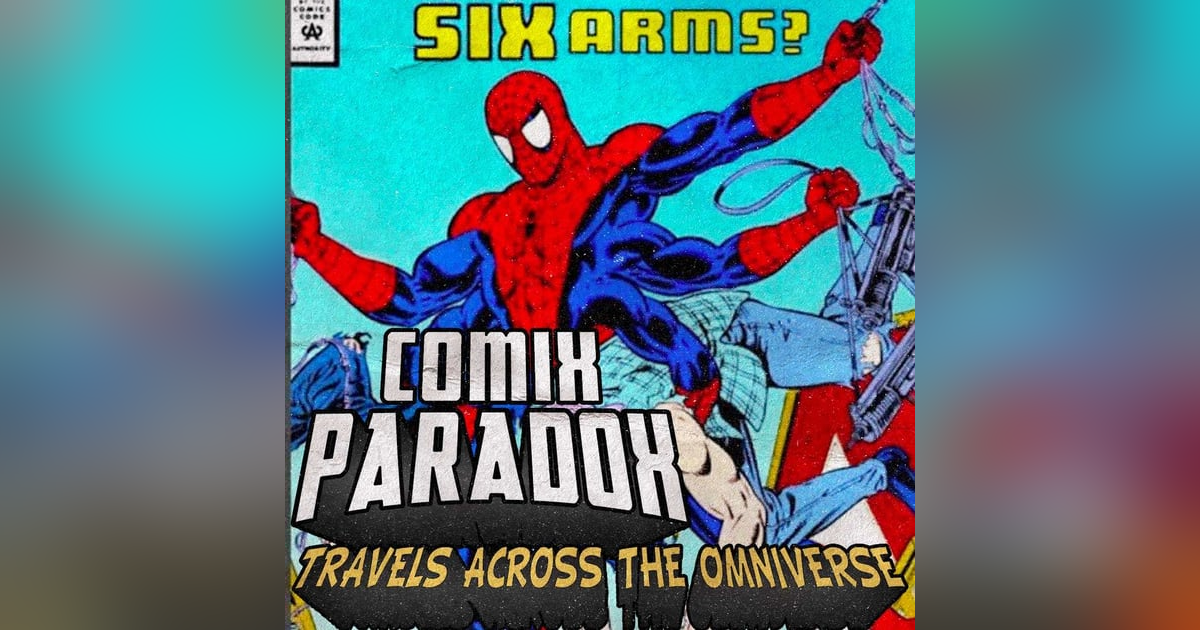 Ep.18 – What if Spider-Man Had Kept His Six Arms? Ep.18 – What if Spider-Man Had Kept His Six Arms?