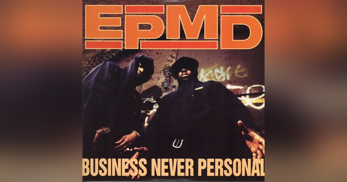 EPMD: Business Never Personal (1992). It Was All Good...Until It Wasn't EPMD: Business Never Personal (1992). It Was All Good...Until It Wasn't