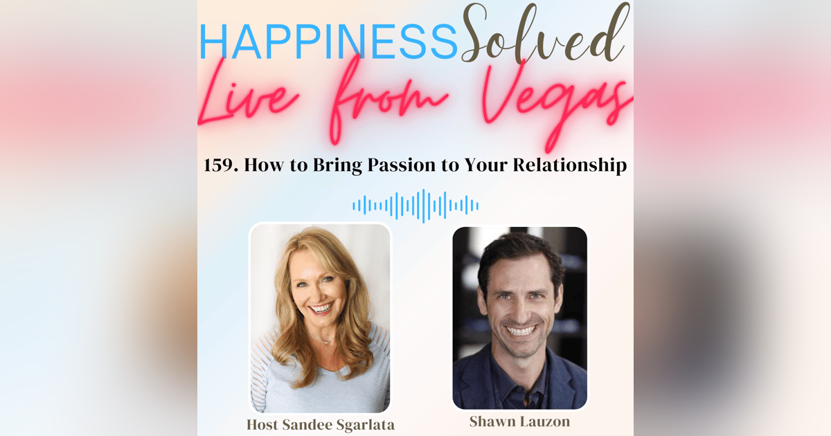 159. How to Bring Passion to Your Relationship with Shawn Lauzon 159. How to Bring Passion to Your Relationship with Shawn Lauzon