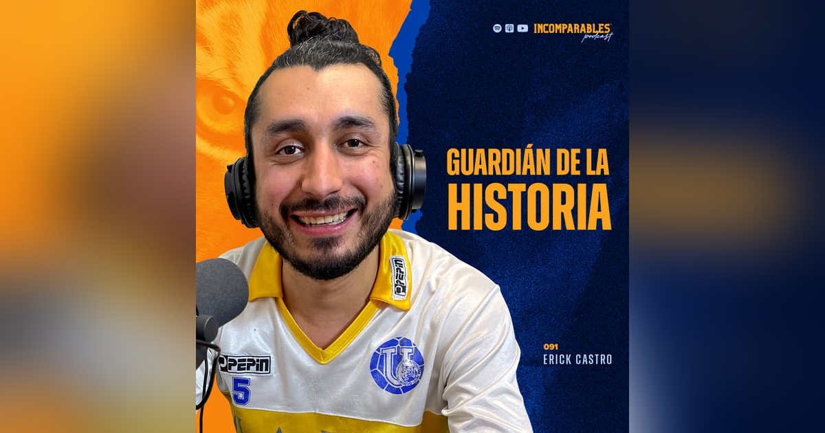 091 | Guardián de la historia | Erick Castro 091 | Guardián de la historia | Erick Castro