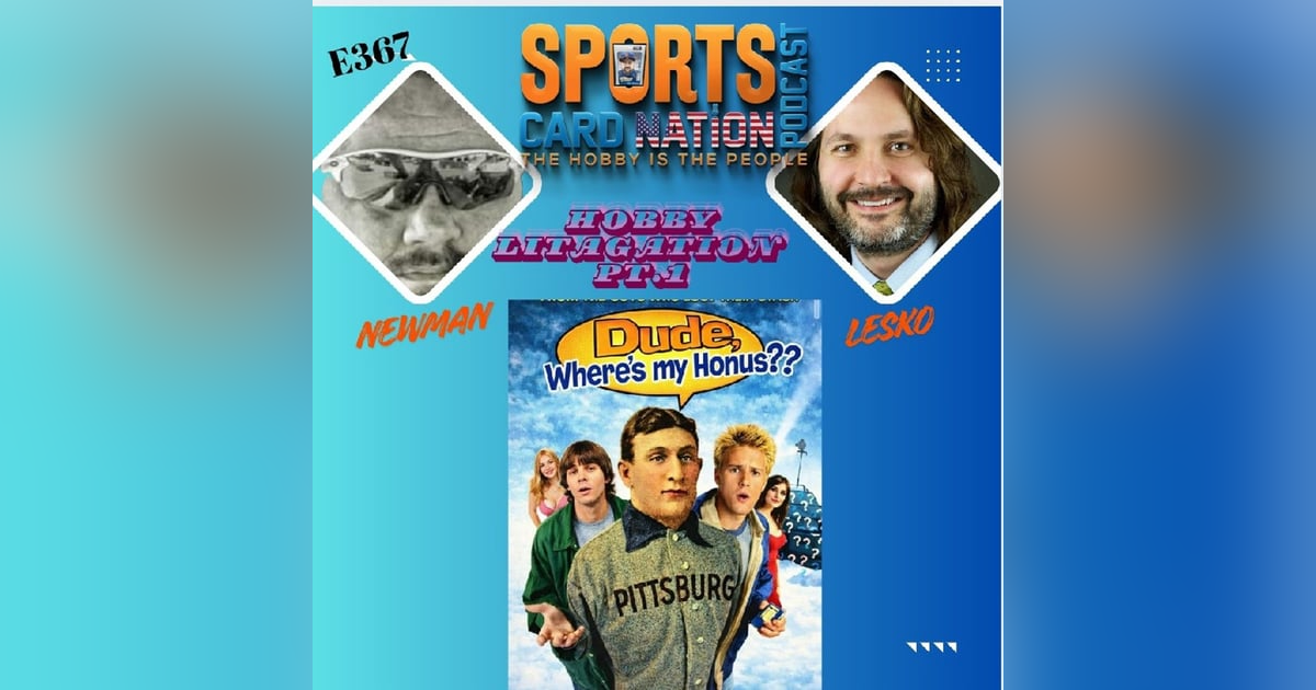 Paul Lesko "The Hobby Lawyer" Pt.1 "Dude,Where's My Honus" E367 Paul Lesko "The Hobby Lawyer" Pt.1 "Dude,Where's My Honus" E367