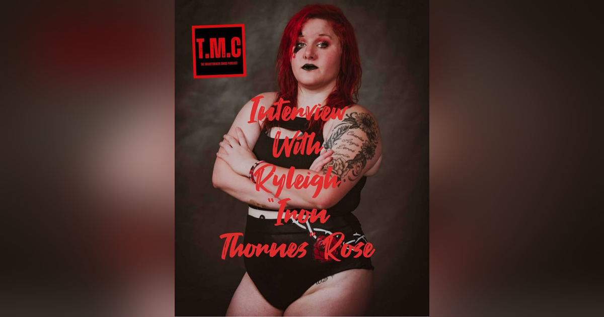 TMC Podcast Season 2 Episode 32. Interview with Ryleigh TMC Podcast Season 2 Episode 32. Interview with Ryleigh