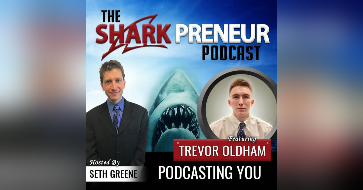574: Podcasting You with Trevor Oldham 574: Podcasting You with Trevor Oldham