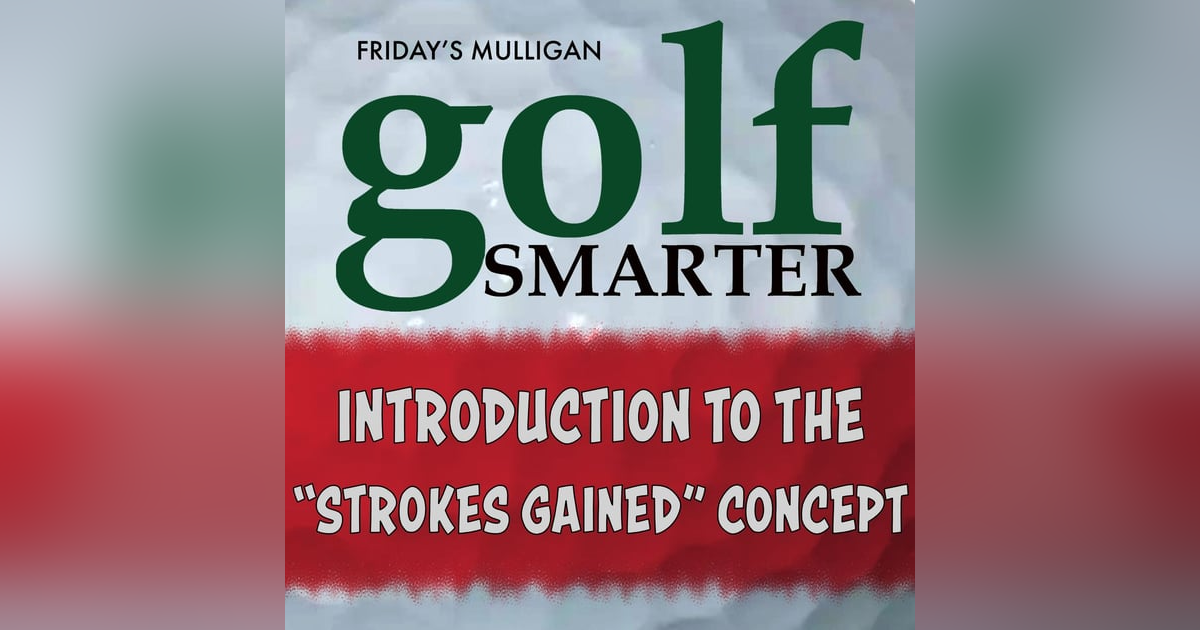 Putting is Overrated! An Introduction to the "Strokes Gained" Concept with Professor Mark Broadie Putting is Overrated! An Introduction to the "Strokes Gained" Concept with Professor Mark Broadie