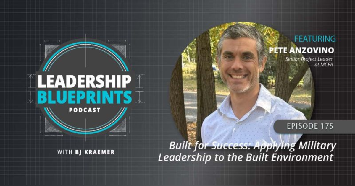 Built for Success: Applying Military Leadership to the Built Environment with Pete Anzovino Built for Success: Applying Military Leadership to the Built Environment with Pete Anzovino