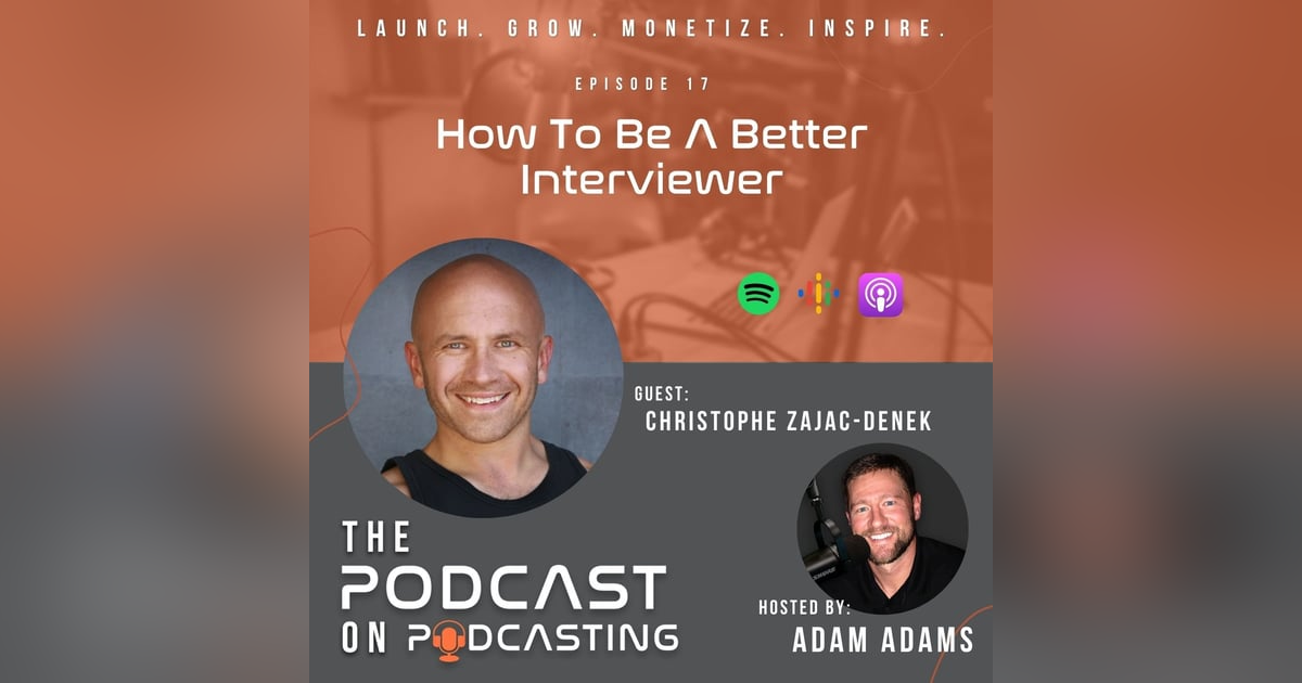 EP17: How To Be A Better Interviewer - Christophe Zajac-Denek EP17: How To Be A Better Interviewer - Christophe Zajac-Denek