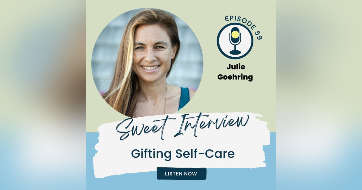 Gifting Self-Care with Julie Goehring Gifting Self-Care with Julie Goehring