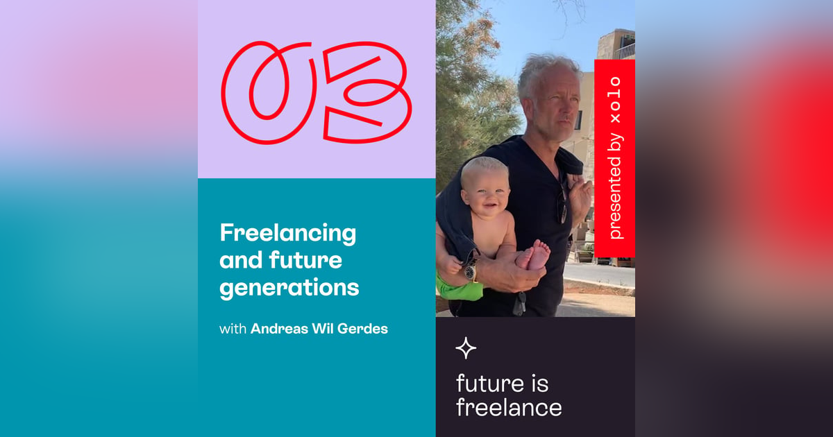 Freelancing and future generations, with Andreas Wil Gerdes Freelancing and future generations, with Andreas Wil Gerdes