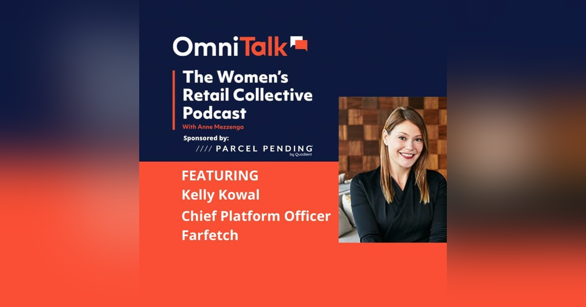 Women's Retail Collective | Farfetch Chief Platform Officer Kelly Kowal Women's Retail Collective | Farfetch Chief Platform Officer Kelly Kowal