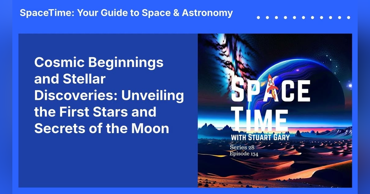 Cosmic Beginnings and Stellar Discoveries: Unveiling the First Stars and Secrets of the Moon Cosmic Beginnings and Stellar Discoveries: Unveiling the First Stars and Secrets of the Moon
