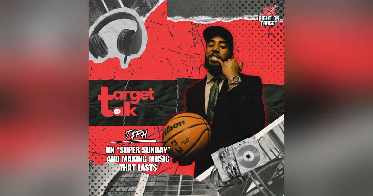 Target Talk: J$PH On “Super Sunday” and Making Music That Lasts Target Talk: J$PH On “Super Sunday” and Making Music That Lasts