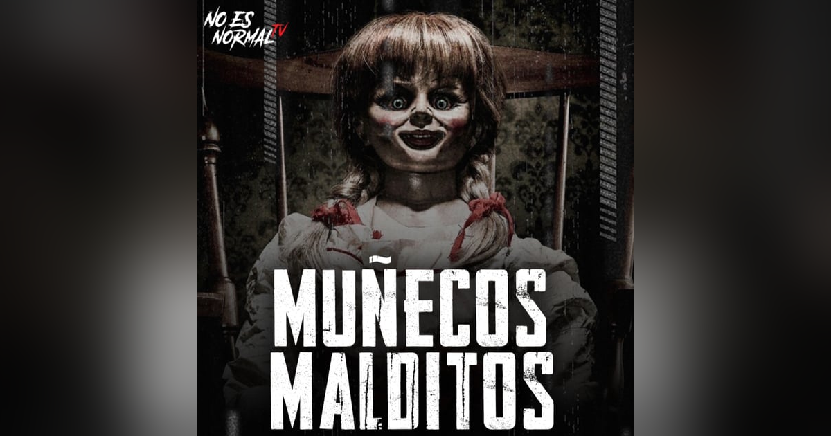 Muñecos Malditos feat Alain Luna | NoEsNormal.tv Muñecos Malditos feat Alain Luna | NoEsNormal.tv