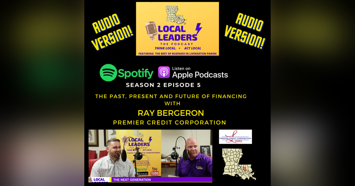 Premier Credit Ray Bergeron on Finance, Family Business & Bad Golf Games! Local Leaders Podcast S2E5 Premier Credit Ray Bergeron on Finance, Family Business & Bad Golf Games! Local Leaders Podcast S2E5