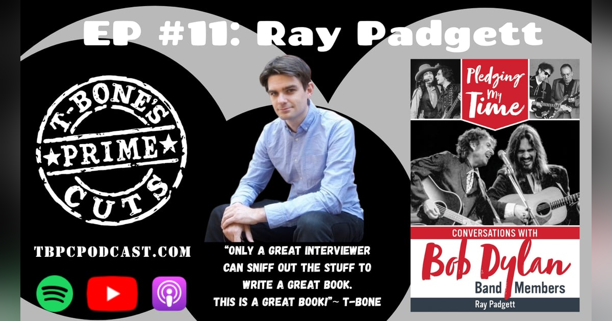 Episode #11: Ray Padgett - Pledging My Time: Conversations with Bob Dylan Band Members Episode #11: Ray Padgett - Pledging My Time: Conversations with Bob Dylan Band Members