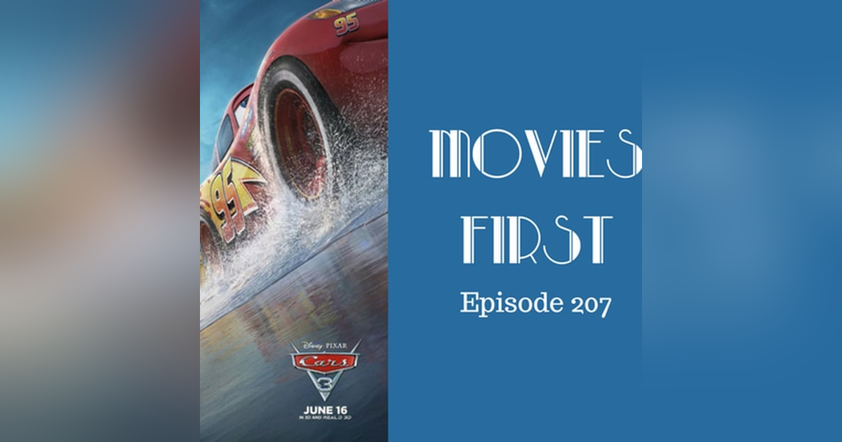 209: Cars 3 - Movies First with Alex First & Chris Coleman Episode 207 209: Cars 3 - Movies First with Alex First & Chris Coleman Episode 207
