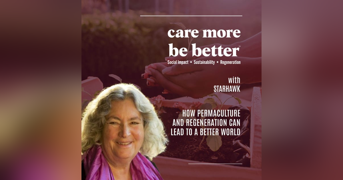 How Permaculture And Regeneration Can Lead To A Better World With Starhawk How Permaculture And Regeneration Can Lead To A Better World With Starhawk