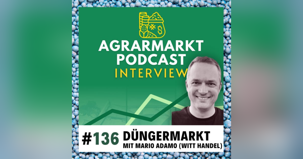 #136🔥 Zoll-Tsunami & Düngermarkt-Update mit Mario Adamo (Witt Handel) #136🔥 Zoll-Tsunami & Düngermarkt-Update mit Mario Adamo (Witt Handel)