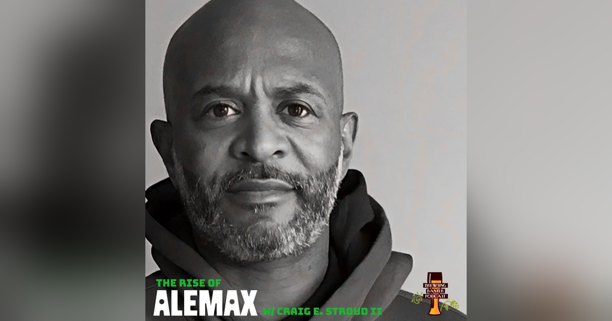 Craft Beer Meets Sneaker Culture: The Rise of Ale Max w/ Craig E. Stroud II Craft Beer Meets Sneaker Culture: The Rise of Ale Max w/ Craig E. Stroud II