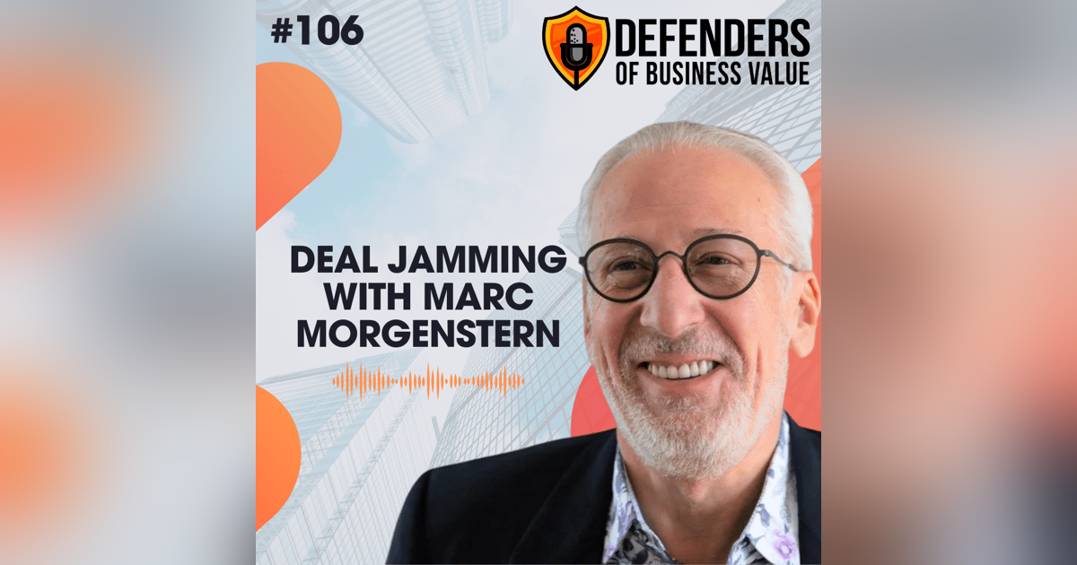 EP 106: Deal Jamming with Marc Morgenstern EP 106: Deal Jamming with Marc Morgenstern