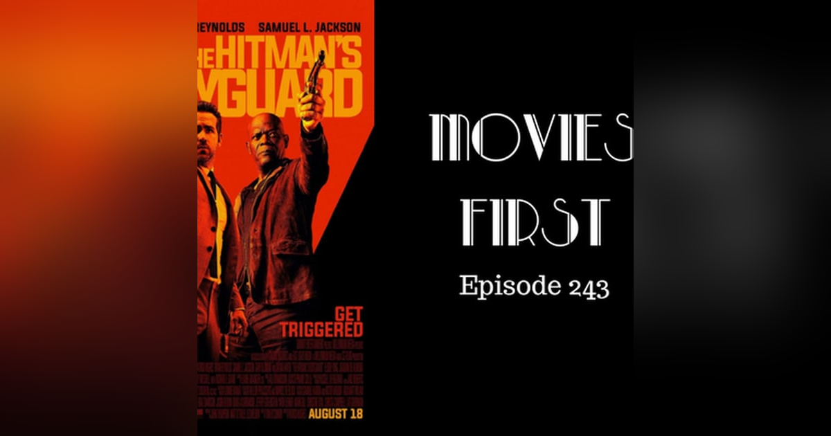 245: The Hitman's Bodyguard - Movies First with Alex First Episode 243 245: The Hitman's Bodyguard - Movies First with Alex First Episode 243