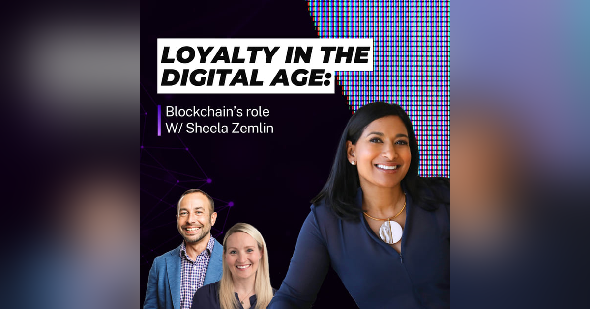 E6: Loyalty Programs Meet Blockchain with Sheela Zemlin E6: Loyalty Programs Meet Blockchain with Sheela Zemlin