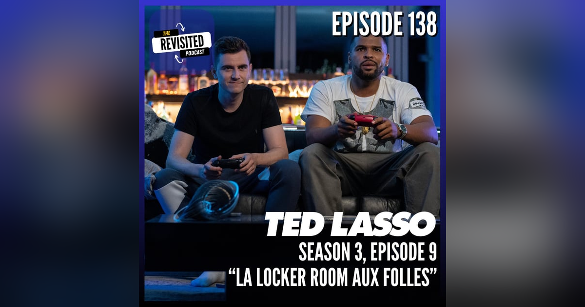 Episode 138: TED LASSO S03E09 Episode 138: TED LASSO S03E09