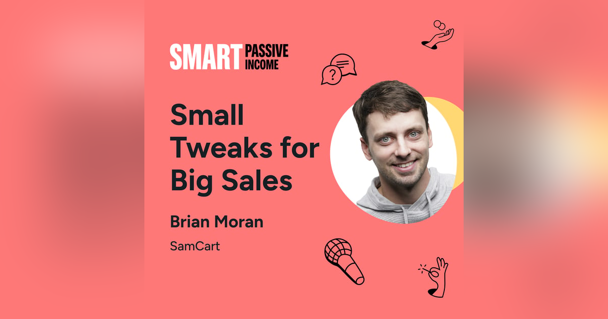 SPI 785: Small Tweaks for Big Sales with Brian Moran from SamCart SPI 785: Small Tweaks for Big Sales with Brian Moran from SamCart