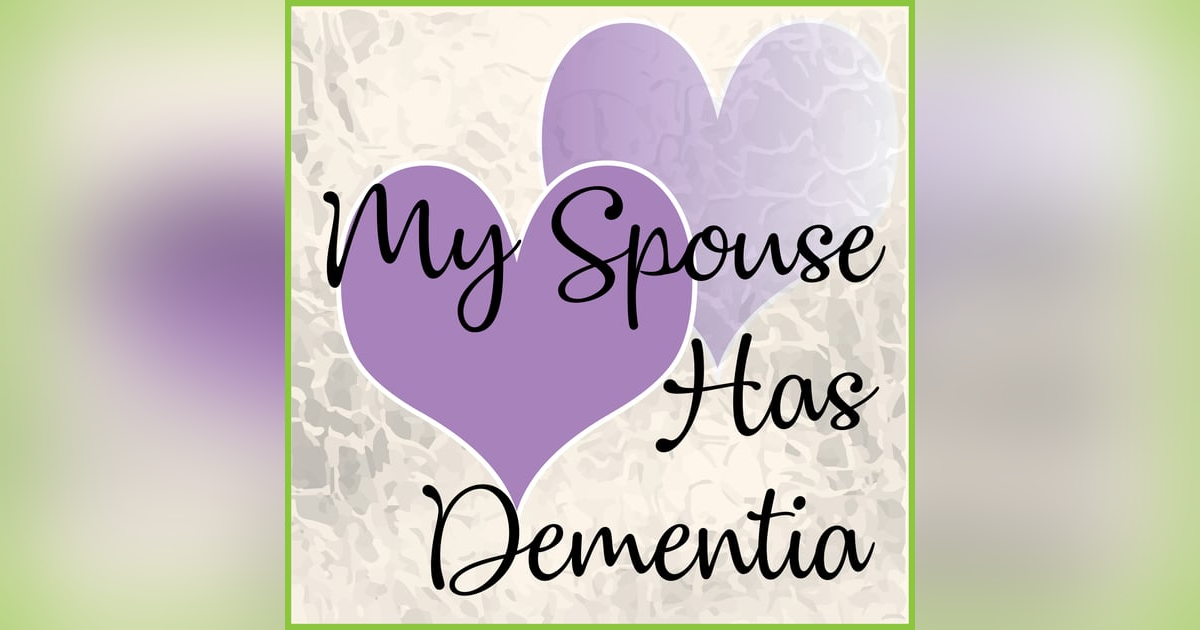My Spouse Has Dementia My Spouse Has Dementia