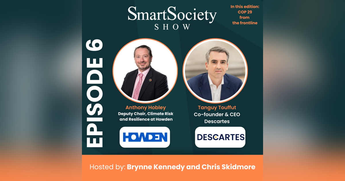 S1E6: COP 29 Updates and Reinventing Insurance for New Risks with Anthony Hobley (Deputy Chair, Climate Risk & Resilience at Howden) and Tanguy Touffut (CEO & Co-Founder of Descartes Underwriting) S1E6: COP 29 Updates and Reinventing Insurance for New Risks with Anthony Hobley (Deputy Chair, Climate Risk & Resilience at Howden) and Tanguy Touffut (CEO & Co-Founder of Descartes Underwriting)