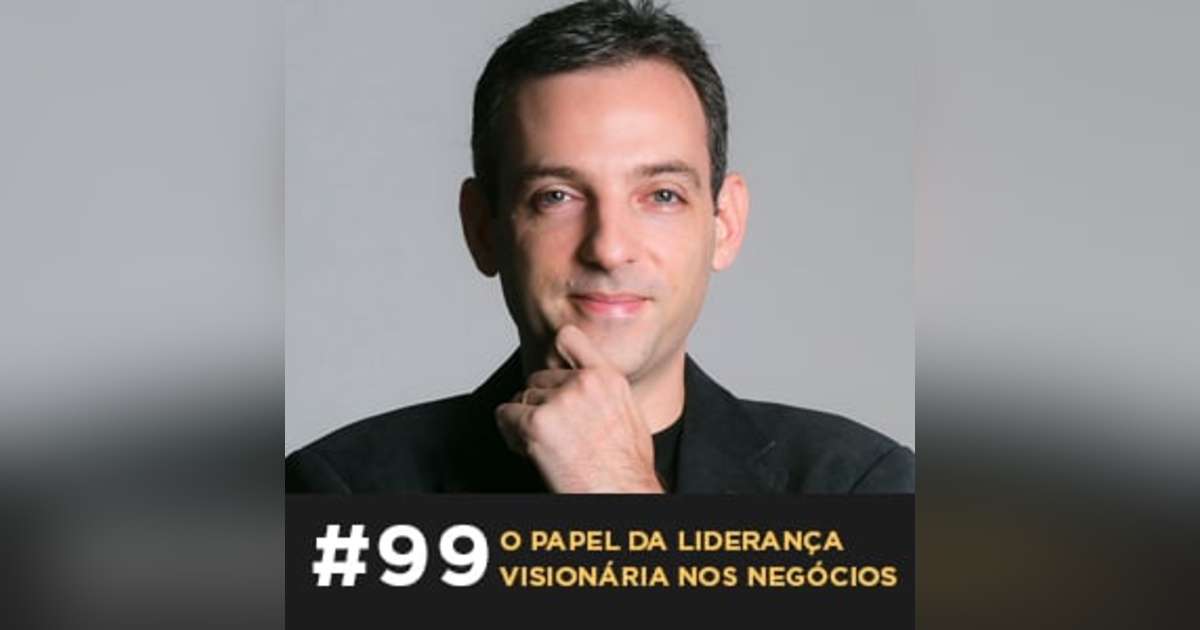 Café com ADM 099 - O papel da liderança visionária nos negócios Café com ADM 099 - O papel da liderança visionária nos negócios