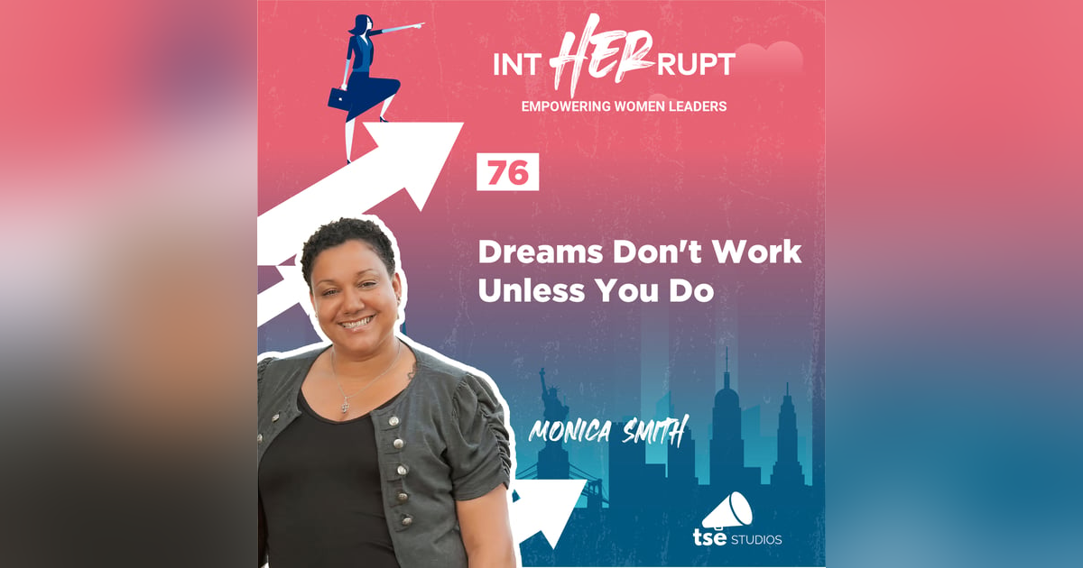 INT 076: Dreams Don't Work Unless You Do INT 076: Dreams Don't Work Unless You Do